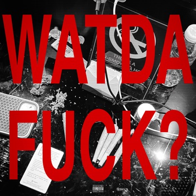 WATDAFUCK? (feat. Hev Abi, Babushkatey & LK) - Single