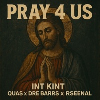 Pray 4 Us (rough) [feat. Quas, Rseenal & Dre Barrs] - Single - Int Kint