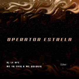 Operator Estrela (feat. MC Galaxia) DJ LV OFC, RE studio & MC VN Cria