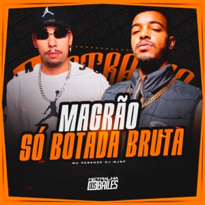 Magrão Só Botada Bruta