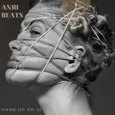 ANRI Beats - Hang Up On U!