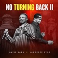 No Turning Back II by Gaise Baba & Lawrence Oyor