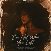 I'm Not Who You Left