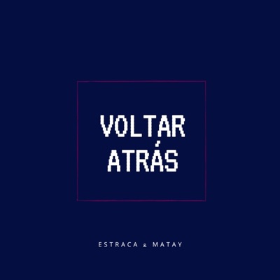 Estraca & Matay - Voltar Atrás