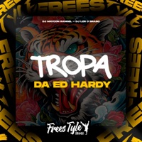 Tropa Da Ed Hardy - Single - Dj Maycon Rangel, DjLzr o Brabo & FreesTyle Sounds