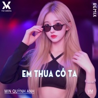 Em Thua Cô Ta (Remix) - Single - Min Quỳnh Anh & VM