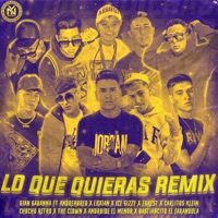 Lo Que Quieras (Remix) - Single - Gian Gabanna, Andrehbred, Androide el menor, Carlitos Klein, Ice Gizzy, Nysix Music, Bastiancito El Farandula, Chuchu Retro, Forest, Luxian & The Clown