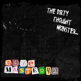 The Dirty Thought Monster Edgemaster42
