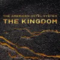 The Kingdom — The American Hotel System