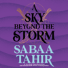 A Sky Beyond the Storm (Unabridged) - Sabaa Tahir
