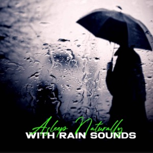 Asleep Naturally With Rain Sounds