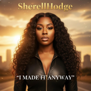 I Made it Anyway - SherellHodge