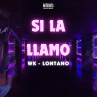 Si la llamo (feat. WK) - Single - Lontano