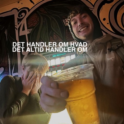 DET HANDLER OM HVAD DET ALTID HANDLER OM