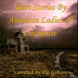 Short Stories by American Ladies of Literature (Unabridged)