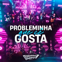 Probleminha Que Cê Gosta (Ao Vivo) - Single - Nosso balanço