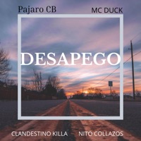 Desapego (feat. Nito Collazos, Mc Duck & Clandestino killa) - Single - El Pajaro CB