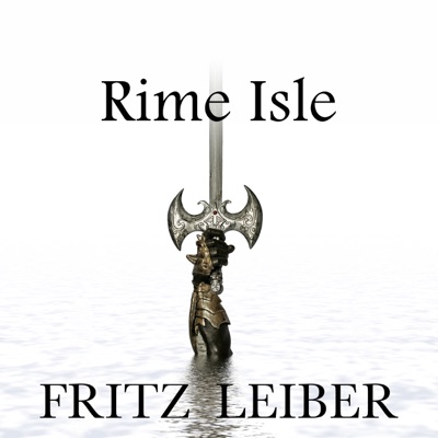 Rime Isle: A Fafhrd and the Gray Mouser Adventure (Unabridged)
