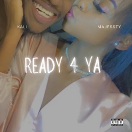 Ready 4 Ya (feat. Majessty) KALI