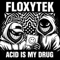 Acid Is My Drug - Single - Floxytek