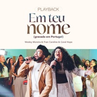 Em Teu Nome (Gravado em Portugal) [Playback] - Single - Wesley Moreira, Fran Caroline & Coral Hope