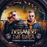 DESANDE DO BOTA - Single - DOUGLAS SUTRA & Ferreira Dj