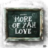 More of Yah Love (Mhmm) - Single