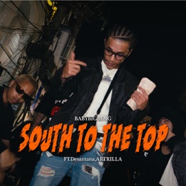SOUTH TO THE TOP (feat. Desantana & ARTRILLA) BABYBIGBENG