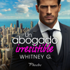 Un abogado irresistible - Whitney G.