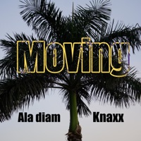 MOVING (Knaxx Remix) - Single - Ala Diam