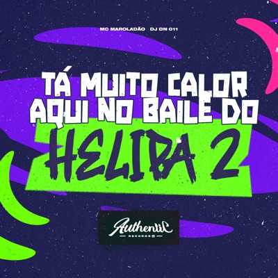 Ta Muito Calor Aqui no Baile do Helipa 2 (feat. Mc Maroladão) - Single