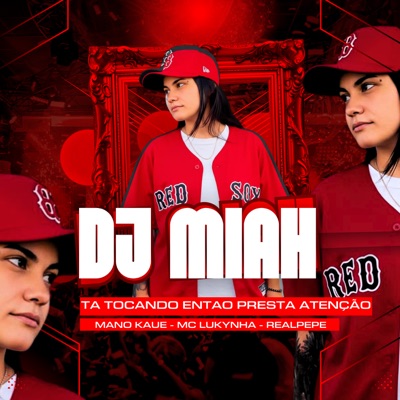 Dj Miah Ta Tocando Então Presta Atenção - Single