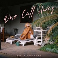One Call Away - Single - Lola Audreys