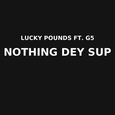Nothing dey Sup (feat. G5) - Single