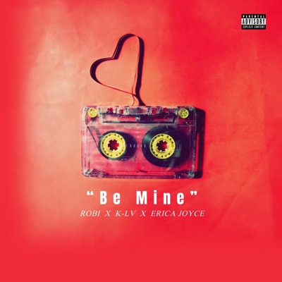 Be Mine (feat. K-Lv & Erica Joyce) - Single