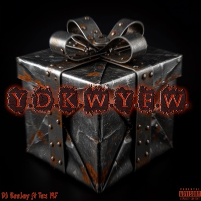 Y.D.K.W.Y.F.W. (feat. Tex MF) - Single