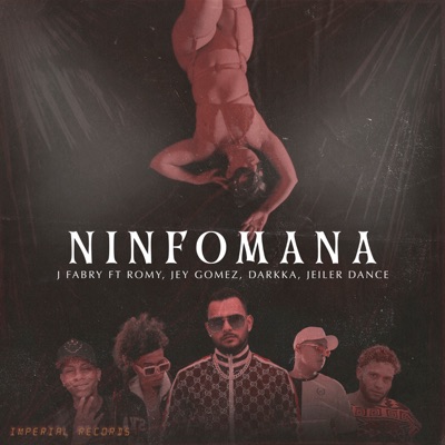 Ninfomana (feat. Romy, Jeiler Dance, Darkka & Jey Gomez) - Single