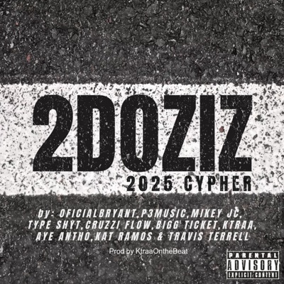 2Doziz 2025 Cypher (feat. Kat Ramos, Mikey JC, Cruzzi Flow, OficialBryant, Travis Terrell, Aye Antho, TypeShyt, Bigg Ticket & P3Music) - Single