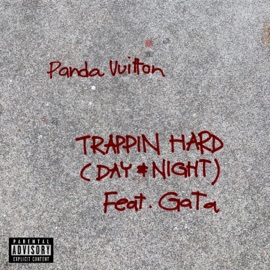Trappin Hard (Day & Night) (feat. GaTa) Panda Vuitton