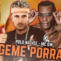 Geme Porra (feat. MC GW) - Single - Polo na voz