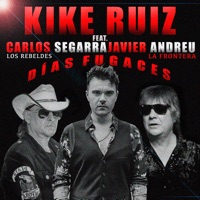Días Fugaces (feat. Los Rebeldes, La Frontera, Carlos Segarra & Javier Andreu) - Single - Kike Ruiz