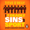 The Seven Deadly Sins of Sport - Titus O'Reily