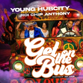 Get On The Bus (feat. Roi Chip Anthony) Young Hub City