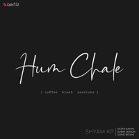 Hum Chale - Coffee Break Sessions - Single - Shyam K.P