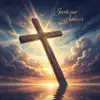 Louanges et lumière - Merci à toi Jésus, tu m'as relevé