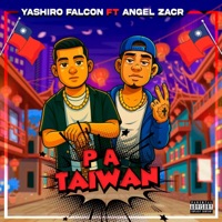 Pa' Taiwan (feat. Ángel Zacr) - Single - Yashiro Falcon