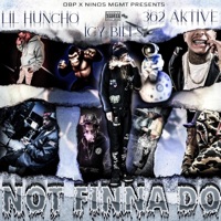Not Finna Do (feat. 362 Active & Lil Huncho) - Single - Icy Bill$
