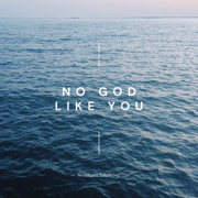 No God Like You - Anastasia Tolstikova