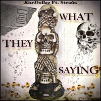 What They saying? (feat. Strada) - Single - KurDollaz