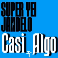 Casi Algo - Single - Super Yei & jandelo